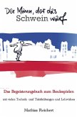 Der Mann, der das Schwein warf - Das Begeisterungsbuch zum Boulespielen Der Mann, der das Schwein warf - Das Begeisterungsbuch zum Boulespielen
