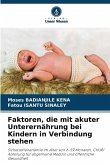 Faktoren, die mit akuter Unterernährung bei Kindern in Verbindung stehen Faktoren, die mit akuter Unterernährung bei Kindern in Verbindung stehen