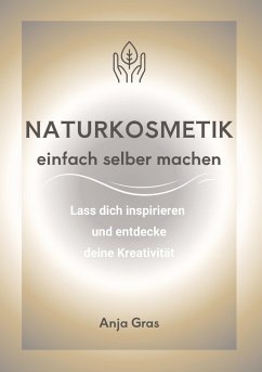 Naturkosmetik einfach selber machen - Gras, Anja