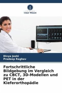 Cover Fortschrittliche Bildgebung im Vergleich zu CBCT, 3D-Modellen und PET in der Kieferorthopädie