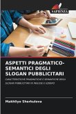 ASPETTI PRAGMATICO-SEMANTICI DEGLI SLOGAN PUBBLICITARI