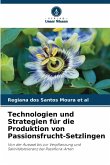 Technologien und Strategien für die Produktion von Passionsfrucht-Setzlingen Technologien und Strategien für die Produktion von Passionsfrucht-Setzlingen