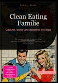 Clean Eating Familie: Gesund, lecker und stressfrei im Alltag
