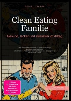 Clean Eating Familie: Gesund, lecker und stressfrei im Alltag - A. I. Saage, D. Eos