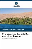 Die gesamte Geschichte des alten Ägypten