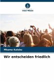 Wir entscheiden friedlich