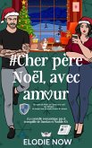 #Cher père Noël, avec amour (La comédie romantique pas si tranquille de Damian et Maddie, #2) (eBook, ePUB)