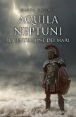 Aquila Neptuni: Il centurione dei mari (eBook, ePUB) Aquila Neptuni: Il centurione dei mari (eBook, ePUB)