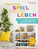 Raum für Spiel, Platz zum Leben (eBook, ePUB)
