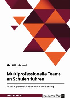 Multiprofessionelle Teams an Schulen führen (eBook, ePUB) Multiprofessionelle Teams an Schulen führen (eBook, ePUB)
