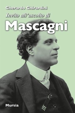 Invito all'ascolto di Mascagni - Ghirardini, Gherardo Invito all'ascolto di Mascagni - Ghirardini, Gherardo