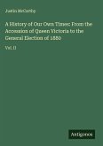 A History of Our Own Times: From the Accession of Queen Victoria to the General Election of 1880