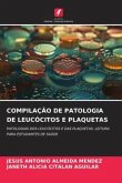 COMPILAÇÃO DE PATOLOGIA DE LEUCÓCITOS E PLAQUETAS COMPILAÇÃO DE PATOLOGIA DE LEUCÓCITOS E PLAQUETAS
