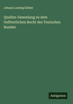 Quellen-Sammlung zu dem Oeffentlichen Recht des Teutschen Bundes Cover Quellen-Sammlung zu dem Oeffentlichen Recht des Teutschen Bundes