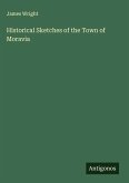 Historical Sketches of the Town of Moravia