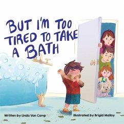 But I'm Too Tired to Take a Bath - Camp, Linda van