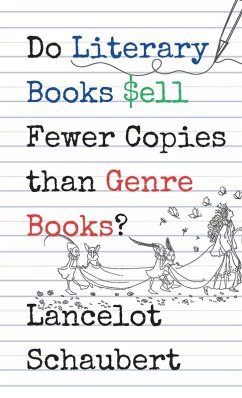 Do Literary Books Sell Fewer Copies than Genre Books? - Schaubert, Lancelot Do Literary Books Sell Fewer Copies than Genre Books? - Schaubert, Lancelot