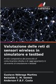 Valutazione delle reti di sensori wireless in simulatore e testbed Valutazione delle reti di sensori wireless in simulatore e testbed