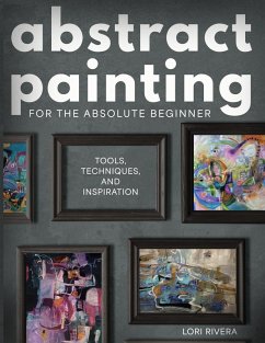 Abstract Painting for the Absolute Beginner - Rivera, Lori