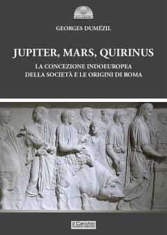 Jupiter, Mars, Quirinus. La concezione indoeuropea della società e le origini di Roma - Dumézil, Georges