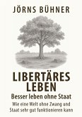 Libertäres Leben - Besser leben ohne Staat