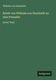 Briefe von Wilhelm von Humboldt an eine Freundin Briefe von Wilhelm von Humboldt an eine Freundin
