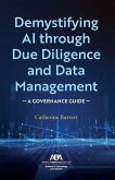 Demystifying AI Through Due Diligence and Data Management Demystifying AI Through Due Diligence and Data Management