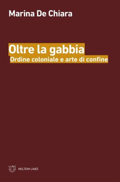 Oltre la gabbia. Ordine coloniale e arte di confine Cover Oltre la gabbia. Ordine coloniale e arte di confine