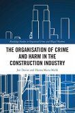 The Organisation of Crime and Harm in the Construction Industry The Organisation of Crime and Harm in the Construction Industry