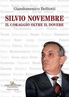 Silvio Novembre. Il coraggio oltre il dovere - Belliotti, Giandomenico