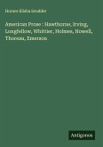American Prose : Hawthorne, Irving, Longfellow, Whittier, Holmes, Howell, Thoreau, Emerson