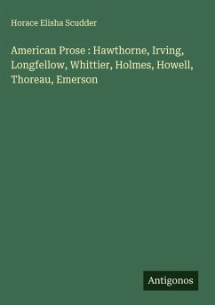 Cover American Prose : Hawthorne, Irving, Longfellow, Whittier, Holmes, Howell, Thoreau, Emerson