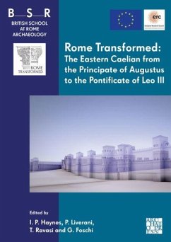 Rome Transformed: The Eastern Caelian from the Principate of Augustus to the Pontificate of Leo III Rome Transformed: The Eastern Caelian from the Principate of Augustus to the Pontificate of Leo III