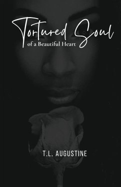 Tortured Soul of A Beautiful Heart - Augustine, T. L.