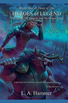 Books One to Three of the Heroes of Legend - Hammer, L A Books One to Three of the Heroes of Legend - Hammer, L A