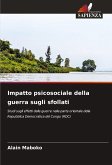 Impatto psicosociale della guerra sugli sfollati Impatto psicosociale della guerra sugli sfollati