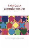 Famiglia a modo nostro. 44 racconti di giovani figlie e figli Famiglia a modo nostro. 44 racconti di giovani figlie e figli