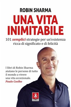 Cover Una vita inimitabile. 101 semplici strategie per un'esistenza ricca di significato e di felicità