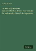 Denkwürdigkeiten der Oesterreichischen Zensur vom Zeitalter der Reformation bis auf die Gegenwart
