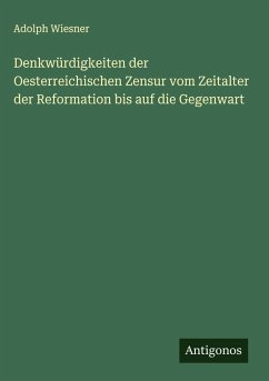 Cover Denkwürdigkeiten der Oesterreichischen Zensur vom Zeitalter der Reformation bis auf die Gegenwart