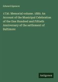 1730. Memorial volume. 1880. An Account of the Municipal Celebration of the One Hundred and Fiftieth Anniversary of the settlement of Baltimore