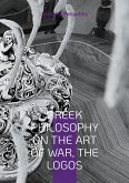 Greek Philosophy On the Art of War, the Logos