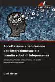 Accettazione e valutazione dell'interazione sociale tramite robot di telepresenza