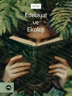 Edebiyat ve Ekoloji - Yilmaz, Hakan; Toska, Sezgin; Pelvanoglu, Emrah