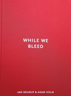 While We Bleed - Holm, Adam; Grarup, Jan