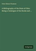 A Bibliography of the State of Ohio: Being a Catalogue of the Books and ...