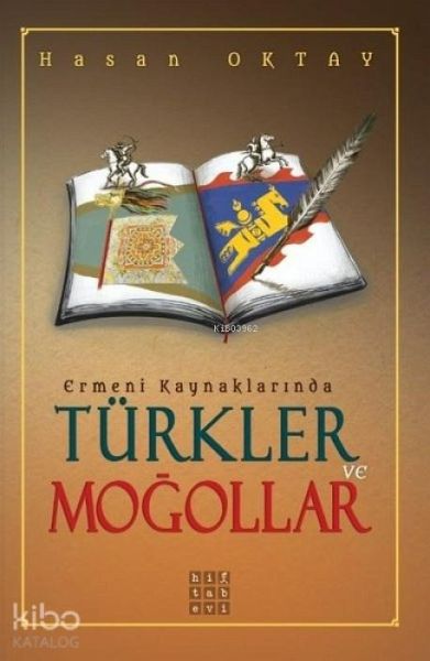 Ermeni Kaynaklarinda Türkler ve Mogollar Ermeni Kaynaklarinda Türkler ve Mogollar