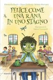 Felice come una rana in uno stagno Felice come una rana in uno stagno