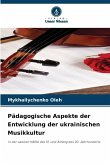 Pädagogische Aspekte der Entwicklung der ukrainischen Musikkultur Pädagogische Aspekte der Entwicklung der ukrainischen Musikkultur