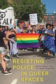 Resisting Police in Queer Spaces Resisting Police in Queer Spaces